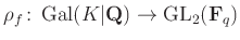 $\displaystyle \rho_f\colon \operatorname{Gal}(K\vert\mathbf{Q})\to \operatorname{GL}_2(\mathbf{F}_q)
$