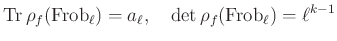 $\displaystyle \operatorname{Tr}\rho_f({\rm Frob}_\ell)=a_\ell, \quad \det\rho_f({\rm Frob}_\ell)=\ell^{k-1}
$