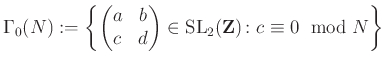 $\displaystyle \Gamma_0(N):=\left\{ \left(\begin{matrix}a & b\\ c& d\end{matrix}\right)\in \operatorname{SL}_2(\mathbf{Z})\colon c\equiv 0~\bmod{N} \right\}
$