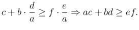 $\displaystyle c+b\cdot \dfrac{d}{a}\ge f\cdot \dfrac{e}{a}\Rightarrow ac+bd\ge ef.
$