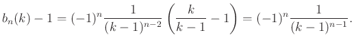 $\displaystyle b_n(k)-1=( -1 )^n\frac{1}{(k-1)^{n-2}}\left(\frac{k}{k-1}-1\right)=(-1)^n\frac{1}{(k-1)^{n-1}}.
$