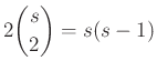 $\displaystyle 2\binom{s}{2}=s(s-1)
$