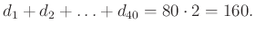 $\displaystyle d_1+d_2+\ldots +d_{40}=80\cdot 2=160.
$