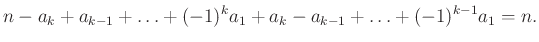 $\displaystyle n-a_k+a_{k-1}+\ldots +(-1)^ka_1+a_k-a_{k-1}+\ldots+(-1)^{k-1}a_1=n.
$