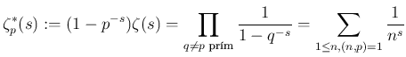 $\displaystyle \zeta_p^*(s):=(1-p^{-s})\zeta(s)=\prod_{q\neq p\text{ prím}}\frac{1}{1-q^{-s}}=\sum_{1\leq n, (n,p)=1}\frac{1}{n^s}
$