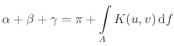 $\displaystyle \alpha +\beta +\gamma =\pi +\int\limits_AK(u,v)\,\mathrm{d}f
$