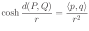 $\displaystyle \cosh \frac{d(P,Q)}{r}=\frac{\langle p, q\rangle }{r^2}
$