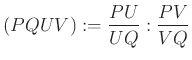 $\displaystyle (PQUV):=\frac{PU}{UQ}:\frac{PV}{VQ}
$