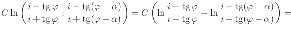 $\displaystyle C \ln\left(\frac{i-\tan \varphi}{i+\tan \varphi}:\frac{i-\tan (\v...
...n \varphi}-\ln\frac{i-\tan (\varphi+\alpha)}{i+\tan (\varphi+\alpha)}\right)=
$