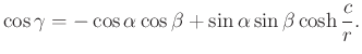 $\displaystyle \cos\gamma=-\cos \alpha \cos\beta +\sin\alpha \sin\beta \cosh \frac{c}{r}.
$