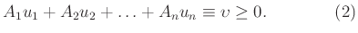 $\displaystyle A_{1}u_{1}+A_{2}u_{2}+\ldots+A_{n}u_{n}\equiv\upsilon\ge 0.\qquad\qquad(2)
$