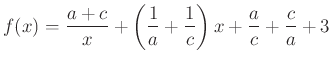 $\displaystyle f(x)=\dfrac{a+c}{x}+\left(\dfrac{1}{a}+\dfrac{1}{c}\right)x+\dfrac{a}{c}+\dfrac{c}{a}+3
$