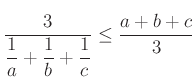 $\displaystyle \dfrac{3}{\dfrac{1}{a}+\dfrac{1}{b}+\dfrac{1}{c}}\le\dfrac{a+b+c}{3}
$