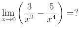 $ \lim\limits_{x\to 0}\left(\dfrac{3}{x^2}-\dfrac{5}{x^4}\right)=?$