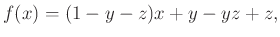 $\displaystyle f(x)=(1-y-z)x+y-yz+z,
$