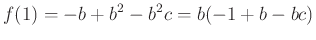 $\displaystyle f(1)=-b+b^2-b^2c=b(-1+b-bc)
$