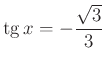 $\displaystyle \operatorname{tg}x=-\dfrac{\sqrt3}{3}
$