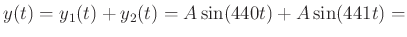 $\displaystyle y(t)=y_1(t)+y_2(t)=A\sin(440t)+A\sin(441t)=
$