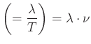 $\displaystyle \left(=\frac{\lambda}{T}\right) =\lambda\cdot\nu
$