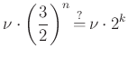 $\displaystyle \nu\cdot \left(\frac{3}{2}\right)^n\mathop{=}\limits^?%
\nu\cdot 2^k
$