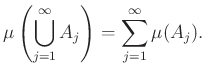 $\displaystyle \mu\left(\bigcup_{j=1}^{\infty}A_j\right)=\sum_{j=1}^{\infty}\mu(A_j).
$