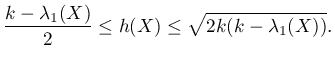 $\displaystyle \frac{k-\lambda_1(X)}{2} \leq h(X) \leq \sqrt{2k(k-\lambda_1(X))}.
$