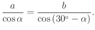 $\displaystyle \frac{a}{\cos \alpha}=\frac{b}{\cos\left(30^{\circ}-\alpha\right)}.
$