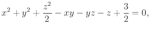 $\displaystyle x^2+y^2+\frac{z^2}{2}-xy-yz-z+\frac{3}{2}=0,
$