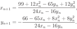 begin{displaymath}begin{split}x_{n+1} &= frac{99 + 12 x_n^2 - 65 y_n + 12...... - 65 x_n + 8 x_n^2 + 8 y_n^2}{24 x_n - 16 y_n}.end{split}end{displaymath}