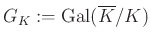$ G_K:=\operatorname{Gal}(\overline{K}/K)$