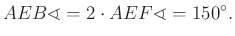 $\displaystyle AEB\sphericalangle =2\cdot AEF\sphericalangle =150^\circ.
$