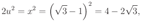 $\displaystyle 2u^{2} =x^{2} =\left(\sqrt{3} -1\right)^2=4-2\sqrt{3},
$