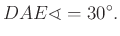 $\displaystyle DAE\sphericalangle =30^\circ.
$