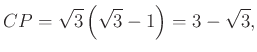 $\displaystyle CP=\sqrt{3} \left(\sqrt{3} -1\right) =3-\sqrt{3},
$