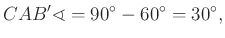 $\displaystyle CAB' \sphericalangle =90^\circ -60^\circ =30^\circ,
$