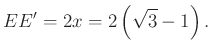 $\displaystyle EE' =2x=2\left(\sqrt{3} -1\right).
$