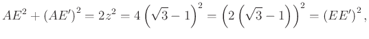 $\displaystyle AE^{2} +\left(AE'\right)^2=2z^{2} =4\left(\sqrt{3} -1\right)^2=\left(2\left(\sqrt{3} -1\right)\right)^2=\left(EE'\right)^2,
$