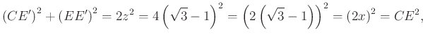 $\displaystyle \left(CE'\right)^2+\left(EE'\right)^2=2z^{2} =4\left(\sqrt{3} -1\right)^2=\left(2\left(\sqrt{3} -1\right)\right)^2=\left(2x\right)^2=CE^{2},
$