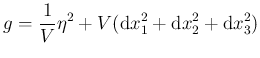 $\displaystyle g = \frac 1V \eta^2 + V ({\operatorname{d}}x_1^2 + {\operatorname{d}}x_2^2 + {\operatorname{d}}x_3^2)
$