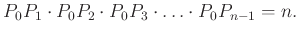 $\displaystyle P_{0}P_{1}\cdot P_{0}P_{2}\cdot P_{0}P_{3} \cdot \ldots \cdot P_{0}P_{n-1}=n.
$