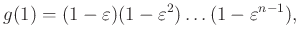 $\displaystyle g(1)=(1-\varepsilon)(1-\varepsilon^{2}) \ldots (1-\varepsilon^{n-1}),
$