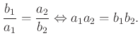 $\displaystyle \dfrac{b_{1}}{a_{1}}=\dfrac{a_{2}}{b_{2}} \Leftrightarrow a_{1} a_{2}=b_{1} b_{2}.
$