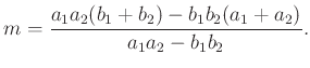 $\displaystyle m=\dfrac{a_{1} a_{2}(b_1+b_2)-b_{1} b_{2}(a_1+a_2)}{a_{1} a_{2}-b_{1} b_{2}}.
$