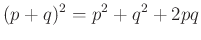 $\displaystyle (p+q)^2=p^2+q^2+2pq
$