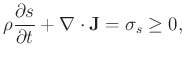 $\displaystyle \rho \frac{\partial s}{\partial t} + \nabla \cdot \mathbf{J} = \sigma_s \geq0,
$