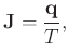 $\displaystyle \mathbf{J} = \frac{\mathbf{q}}{T},
$