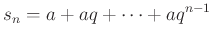 $\displaystyle s_n=a+aq+\cdots +aq^{n-1}$