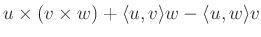 $\displaystyle u\times(v\times w)+\langle u,v\rangle w-\langle u,w\rangle v
$