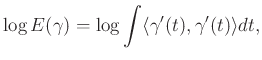 $\displaystyle \log E(\gamma ) =\log \int \langle \gamma ' (t), \gamma ' (t)\rangle dt,
$