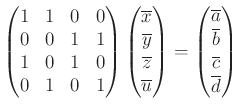 $\displaystyle \begin{pmatrix}
1 & 1 & 0 & 0 \\
0 & 0 & 1 & 1 \\
1 & 0 & 1 ...
...e{a} \\
\overline{b} \\
\overline{c} \\
\overline{d} \\
\end{pmatrix}
$